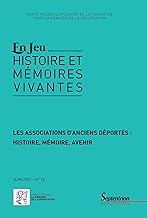 En jeu, n° 15/juin 2022: Les associations d'anciens déportés : histoire, mémoire, avenir