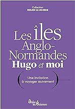 Les iles anglo-normandes, hugo et moi : une invitation a voyager autrement