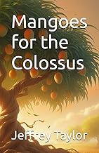 Mangoes for the Colossus