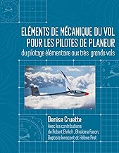 Eléments de mécanique du vol pour les pilotes de planeur: du pilotage élémentaire aux très grands vols