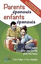 Parents épanouis, enfants épanouis : Votre guide pour une famille plus heureuse