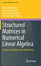 Structured Matrices in Numerical Linear Algebra: Analysis, Algorithms and Applications: 30