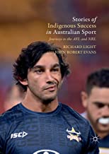 Stories of Indigenous Success in Australian Sport: Journeys to the AFL and NRL