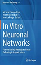 In Vitro Neuronal Networks: From Culturing Methods to Neuro-technological Applications: 22