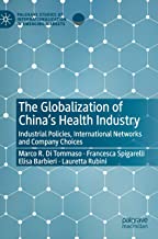 The Globalization of China s Health Industry: Industrial Policies, International Networks and Company Choices