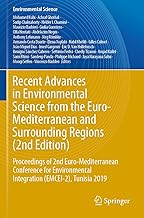 Recent Advances in Environmental Science from the Euro-Mediterranean and Surrounding Regions (2nd Edition): Proceedings of 2nd Euro-Mediterranean ... Integration (EMCEI-2), Tunisia 2019