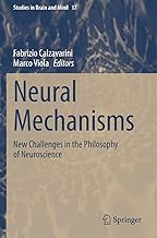 Neural Mechanisms: New Challenges in the Philosophy of Neuroscience: 17