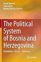 The Political System of Bosnia and Herzegovina: Institutions – Actors – Processes: Institutions – Actors – Processes