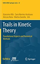 Trails in Kinetic Theory: Foundational Aspects and Numerical Methods: 25