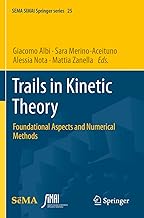 Trails in Kinetic Theory: Foundational Aspects and Numerical Methods: 25