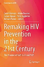 Remaking HIV Prevention in the 21st Century: The Promise of TasP, U=U and PrEP: 5