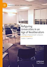 Refiguring Universities in an Age of Neoliberalism: Creating Compassionate Campuses