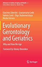 Evolutionary Gerontology and Geriatrics: Why and How We Age