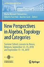 New Perspectives in Algebra, Topology and Categories: Summer School, Louvain-la-neuve, Belgium, September 12-15, 2018 and September 11-14, 2019