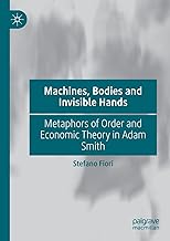 Machines, Bodies and Invisible Hands: Metaphors of Order and Economic Theory in Adam Smith
