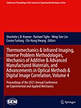 Thermomechanics & Infrared Imaging, Inverse Problem Methodologies, Mechanics of Additive & Advanced Manufactured Materials, and Advancements in ... on Experimental and Applied Mechanics