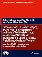 Thermomechanics & Infrared Imaging, Inverse Problem Methodologies, Mechanics of Additive & Advanced Manufactured Materials, and Advancements in ... on Experimental and Applied Mechanics