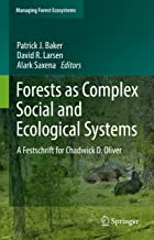 Forests As Complex Social and Ecological Systems: A Festschrift for Chadwick D. Oliver: 41