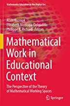 Mathematical Work in Educational Context: The Perspective of the Theory of Mathematical Working Spaces: 18