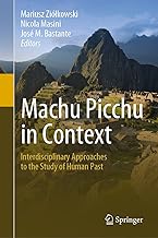 Machu Picchu in Context: Interdisciplinary Approaches to the Study of Human Past