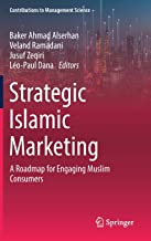 Strategic Islamic Marketing: A Roadmap for Engaging Muslim Consumers