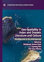 Geo-Spatiality in Asian and Oceanic Literature and Culture: Worlding Asia in the Anthropocene