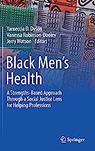 Black Men’s Health: A Strengths-based Approach Through a Social Justice Lens for Helping Professions