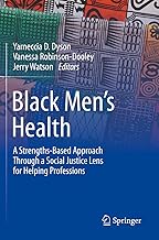 Black Men’s Health: A Strengths-Based Approach Through a Social Justice Lens for Helping Professions