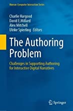 The Authoring Problem: Challenges in Supporting Authoring for Interactive Digital Narratives