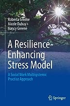 A Resilience-Enhancing Stress Model: A Social Work Multisystemic Practice Approach