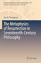 The Metaphysics of Resurrection in Seventeenth-Century Philosophy: 241