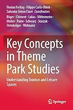 Key Concepts in Theme Park Studies: Understanding Tourism and Leisure Spaces