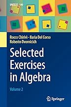 Esercizi Scelti Di Algebra (2): Volume 2
