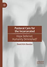 Pastoral Care for the Incarcerated: Hope Deferred, Humanity Diminished?