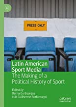Latin American Sport Media: The Making of a Political History of Sport