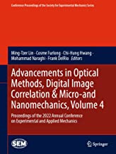 Advancements in Optical Methods, Digital Image Correlation & Micro-and Nanomechanics, Volume 4: Proceedings of the 2022 Annual Conference on Experimental and Applied Mechanics