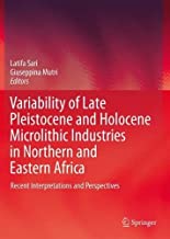 Variability of Late Pleistocene and Holocene Microlithic Industries in Northern and Eastern Africa: Recent Interpretations and Perspectives
