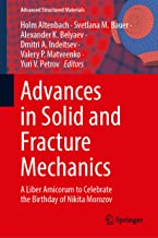 Advances in Solid and Fracture Mechanics: A Liber Amicorum to Celebrate the Birthday of Nikita Morozov: 180