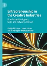 Entrepreneurship in the Creative Industries: How Innovative Agents, Skills and Networks Interact