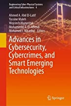 Advances in Cybersecurity, Cybercrimes, and Smart Emerging Technologies