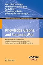 Knowledge Graphs and Semantic Web: 4th Iberoamerican Conference and third Indo-American Conference, KGSWC 2022, Madrid, Spain, November 21¿23, 2022, Proceedings: 1686