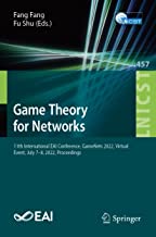 Game Theory for Networks: 11th International Eai Conference, Gamenets 2022, Virtual Event, July 7-8, 2022, Proceedings: 457