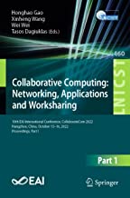 Collaborative Computing: Networking, Applications and Worksharing: 18th Eai International Conference, Collaboratecom 2022, Hangzhou, China, October 15-16, 2022, Proceedings: 460