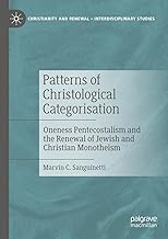 Patterns of Christological Categorisation: Oneness Pentecostalism and the Renewal of Jewish and Christian Monotheism