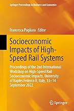 Socioeconomic Impacts of High Speed Rail Systems: Proceedings of the 2nd International Workshop on High-speed Rail Socioeconomic Impacts, University of Naples Federco II, Italy, 13-14 September 2022