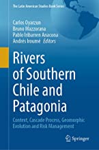 Rivers of Southern Chile and Patagonia: Context, Cascade Process, Geomorphic Evolution and Risk Management