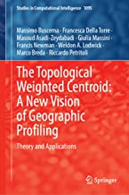The Topological Weighted Centroid: A New Vision of Geographic Profiling: Theory and Applications: 1095
