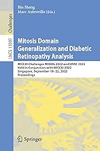 Mitosis Domain Generalization and Diabetic Retinopathy Analysis: Miccai Challenges Midog 2022 and Drac 2022, Held in Conjunction With Miccai 2022, ... 18–22, 2022, Proceedings: 13597