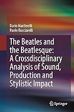 The Beatles and the Beatlesque: A Crossdisciplinary Analysis of Sound, Production and Stylistic Impact