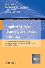 Applied Machine Learning and Data Analytics: 5th International Conference, Amlda 2022, Reynosa, Tamaulipas, Mexico, December 22-23, 2022, Revised Selected Papers: 1818